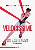 Cover: Velocissime. Come la corsa ha cambiato tutto quello che sapevamo sulle donne - La biblioteca di Ulisse;EDT