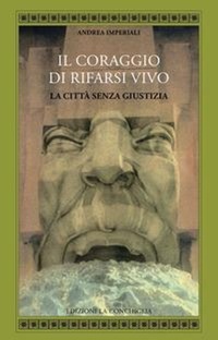 Abbildung von: Il coraggio di rifarsi vivo. La città senza giustizia - Atyidae;Edizioni La Conchiglia