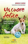 Cover: Un cuore felice. L'arte di giocare con il tuo cane - Pickwick;Sperling & Kupfer
