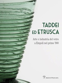 Abbildung von: Taddei ed Etrusca. Arte e industria del vetro a Empoli nel primo '900 - Polistampa