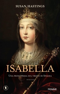 Abbildung von: Isabella. Una principessa sul trono di Spagna - Tascabili Piemme;Piemme