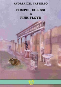Abbildung von: Pompei, eclissi e Pink Floyd - Arpeggio Libero