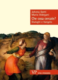 Bild: Che cosa cercate? Dialoghi e Vangelo - Sestante;Vita e Pensiero