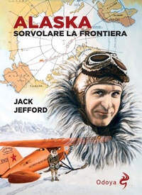 Abbildung von: Alaska. Sorvolare la frontiera - Odoya library;Odoya