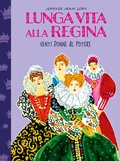 Cover: Lunga vita alla regina. Venti donne al potere - 24 Ore Cultura