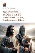 Cover: I grandi iniziati: Mos&egrave; e Ges&ugrave;. La missione di Israele, la missione del Cristo - Chokmah;Tipheret