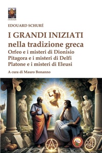 Bild: I grandi iniziati nella tradizione greca. Orfeo e i misteri di Dionisio; Pitagora e i misteri di Delfi; Platone e i misteri di Eleusi - Chokmah;Tipheret