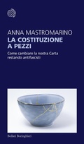 Cover: La Costituzione a pezzi. Come cambiare la nostra Carta restando antifascisti - Temi;Bollati Boringhieri