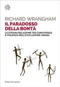 Cover: Il paradosso della bont&agrave;. La strana relazione tra convivenza e violenza nell'evoluzione umana - Saggi tascabili;Bollati Boringhieri