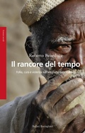 Cover: Il rancore del tempo. Follia, cura e violenza sull'altopiano dogon (Mali) - Saggi;Bollati Boringhieri