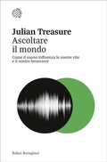 Cover: Ascoltare il mondo. Come il suono influenza le nostre vite e il nostro benessere - Nuovi saggi Bollati Boringhieri;Bollati Boringhieri