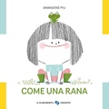 Cover: Come una rana - Libri illustrati;La Margherita