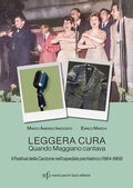 Cover: Leggera cura. Quando Maggiano cantava. Il festival della canzone nell'ospedale psichiatrico (1966/1969) - Maria Pacini Fazzi Editore