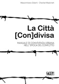 Cover: La citt&agrave; (con)divisa. Manuale di convivenza urbana nell'epoca del conflitto - Architettura;SAGEP