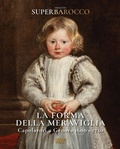 Cover: La forma della meraviglia. Capolavori a Genova (1600-1750). Progetto Superbarocco - Sagep cataloghi;SAGEP