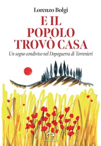 Abbildung von: E il popolo trovò casa. Un sogno condiviso nel Dopoguerra di Torrenieri - NIE