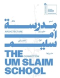 Cover: The Um Slaim School: An Architecture of Connection - 19th International Architecture Exhibition. La Biennale di Venezia - Mousse Publishing