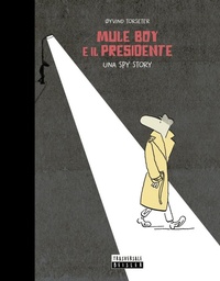 Abbildung von: Mule Boy e il presidente. Una spy story - Trasversale Beisler;Beisler