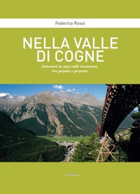 Abbildung von: Nella Valle di Cogne. Itinerari in una valle incantata, tra passato e presente - Le Château Edizioni