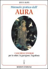 Abbildung von: Manuale pratico dell'Aura. Gli illimitati poteri nascosti in ogni individuo - Medianità e magia;Hermes Edizioni