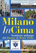 Cover: MilanoInCima. Sentiero urbano dal Duomo al Monte Stella - Scorci e memorie;Meravigli