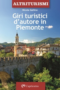 Abbildung von: Giri turistici d'autore in Piemonte - Edizioni del Capricorno