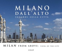 Abbildung von: Milano dall'alto. Sguardi sulla città. Ediz. italiana e inglese - CELIP