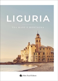 Abbildung von: Liguria. Tra mare e montagna - Slowbook;Slow Food