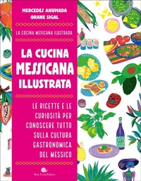 Abbildung von: La cucina messicana illustrata. Le ricette e le curiosità per conoscere tutto sulla cultura gastronomica del Messico - Slowbook;Slow Food