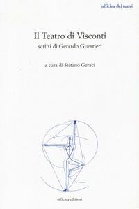 Abbildung von: Il teatro di Visconti. Scritti di Gerardo Guerrieri - Officina dei teatri;Officina
