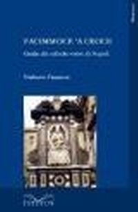 Abbildung von: Facimmoce 'a croce. Guida alle edicole votive di Napoli - Neapolis;Cuzzolin