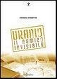 Abbildung von: Uranio. Il nemico invisibile - I saggi;Infinito Edizioni
