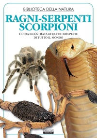 Abbildung von: Ragni, serpenti, scorpioni. Guida illustrata di oltre 300 specie di tutto il mondo - Biblioteca della natura;Crescere