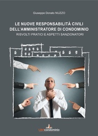 Abbildung von: Le nuove responsabilità civili dell'amministratore di condominio. Risvolti pratici e aspetti sanzionatori - Le responsabilità dell'amministratore di condominio;Libricondominio