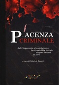 Cover: Piacenza criminale. Dal Cinquecento ai nostri giorni, furti, omicidi e intrighi tingono la citt&agrave; di nero - I pescegatti;Officine Gutenberg