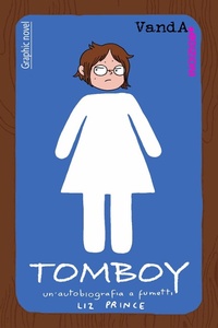 Abbildung von: Tomboy. Un'autobiografia a fumetti - Vanda Edizioni