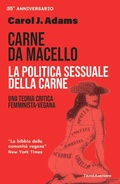 Cover: Carne da macello. La politica sessuale della carne. Una teoria critica femminista vegetariana - VanderWomen;Vanda Edizioni