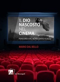 Cover: Il Dio nascosto nel cinema. Percorsi da Novecento a oggi - I cortili;Dei Merangoli Editrice