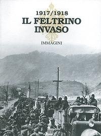 Abbildung von: Immagini - Il Feltrino invaso 1917-1918;DBS