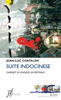 Abbildung von: Suite indocinese. Carnet di viaggio in Vietnam - Occidente-Oriente;O Barra O Edizioni