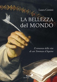 Abbildung von: La bellezza del mondo. Il romanzo della vita di san Tommaso d'Aquino - Le vele;San Paolo Edizioni