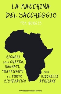 Abbildung von: La macchina del saccheggio. Signori della guerra, magnati, trafficanti e il furto sistematico delle ricchezze africane - Brioschi