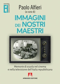 Abbildung von: Immagini dei nostri maestri. Memorie di scuola nel cinema e nella televisione dell'Italia repubblicana - Historia Educationis;Armando Editore