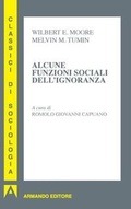 Cover: Alcune funzioni sociali dell'ignoranza - Classici di sociologia;Armando Editore