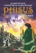 Cover: Phisys. Le fantastiche avventure di Alden Wilson - Fantasy;Editrice Il Puntino