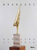 Cover: Brancusi. Scolpire il volo. Ediz. italiana e inglese - Cataloghi di mostre;Electa