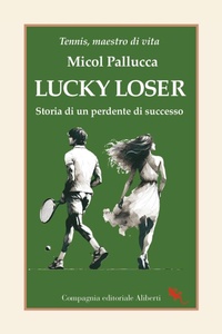 Abbildung von: Lucky loser. Storia di un perdente di successo - I libri della Salamandra;Compagnia Editoriale Aliberti