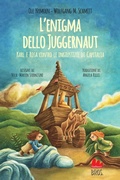 Cover: L' enigma dello Juggernaut. Karl e Rosa contro le ingiustizie di Capitalia - Gallucci Bros
