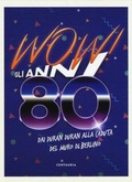 Cover: Wow! Gli anni 80. Dai Duran Duran alla caduta del muro di Berlino - Sounds good!;Glifi Gallucci
