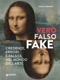 Cover: Vero, falso, fake. Credenze, errori e falsit&agrave; nel mondo dell'arte - Cataloghi arte;Giunti Editore